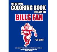 The Ultimate Coloring Book for any NFL Bills Fan.: Get ready for game day with these fun facts and trivia for your favorite team. (NFL Team Coloring In Books)