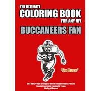 The Ultimate Coloring Book for any NFL Buccaneers Fan.: Get ready for game day with these fun facts and trivia for your favorite team. (NFL Team Coloring In Books)