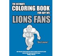 The Ultimate Coloring Book for any NFL Lions Fan.: Get ready for game day with these fun facts and trivia for your favorite team. (NFL Team Coloring In Books)