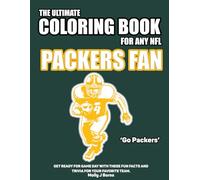 The Ultimate Coloring Book for any NFL Packers Fan.: Get ready for game day with these fun facts and trivia for your favorite team. (NFL Team Coloring In Books)