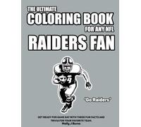 The Ultimate Coloring Book for any NFL Raiders Fan.: Get ready for game day with these fun facts and trivia for your favorite team. (NFL Team Coloring In Books)