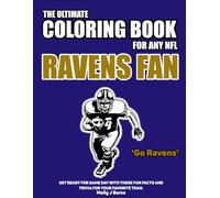 The Ultimate Coloring Book for any NFL Ravens Fan.: Get ready for game day with these fun facts and trivia for your favorite team. (NFL Team Coloring In Books)