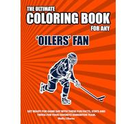 The Ultimate Coloring Book for any Oilers Fan.: Get ready for game day with these fun facts, stats and trivia for your favorite Edmonton team. (Ice Hockey)