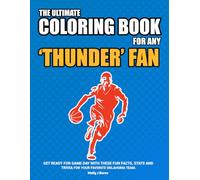 The Ultimate Coloring Book for any Thunder Fan.: Get ready for game day with these fun facts, stats and trivia for your favorite Oklahoma team. (US Basketball)
