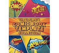 The Ultimate Comic Book Template Collection: 100 Unique Comic Page Layouts for Artists, Writers, and Comic Creators-Perfect for Kids, Teens, and Adults (Master Comic Creation)