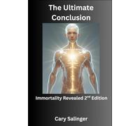 The Ultimate Conclusion: Immortality Revealed 2nd Edition