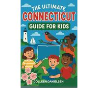 The Ultimate Connecticut Guide for Kids: Explore, Learn, and Discover-A Chapter Book Adventure for Kids 8-12
