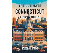 The Ultimate Connecticut Trivia Book (The Ultimate US States Trivia Books)