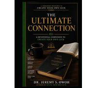 THE ULTIMATE CONNECTION: A Devotional Companion to Create Your Own Luck (Create Your Own Luck: The Ultimate Connection)