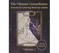 The Ultimate Constellation Activity & Coloring Book for Adults, Volume 1: Star Maps, Night Sky Charts & Astronomy Mythology | Stress Relief Coloring for Space Lovers