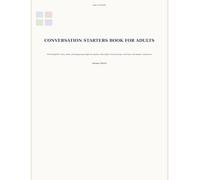 The Ultimate Conversation Starters Book for Adults: 300 Thought-Provoking, Funny, Clean and Engaging Prompts for Parties, Date Nights, Friend Groups, ... Fun Activity Books for Adults Series)