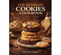 The Ultimate Cookies Cookbook: Classic Oven-Baked Treats Inspired by Home and Bakery Creations (Sweet Comforts Collection)