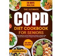 THE ULTIMATE COPD DIET COOKBOOK FOR SENIORS: Breath-Supportive and Anti-Inflammatory Recipes to Improve Lung Function, Boost Energy, and Support Easier Breathing After 60