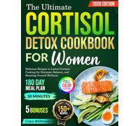 The ultimate Cortisol Detox Cookbook for Women: Delicious recipes to Lower cortisol, cooking for hormone balance and overall wellness