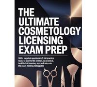 The Ultimate Cosmetology Licensing Exam Prep