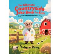 The Ultimate Countryside Joke Book for Kids: Professor Punny’s Farmyard Collection of Mooody Puns, Recess Riddles, and Barnyard Belly Laughs for Ages 6-12