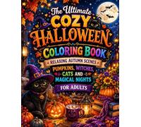 The Ultimate Cozy Halloween Coloring Book Relaxing Autumn Scenes Pumpkins Witches Cats and Magical Nights for Adults