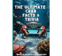 The Ultimate Crab Facts and Trivia For Kids, Teens, and Adults: interesting facts to impress your friends