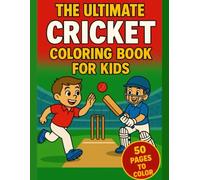 The Ultimate Cricket Coloring Book for Kids: Fun Cricket Scenes to Color for Boys and Girls Ages 4-8: 50 Engaging Cricket Coloring Pages Featuring Batting, Bowling, Fielding and Fun Sports Scenes