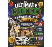 The Ultimate Cricket Crossword and Trivia Challenge Book: 120 Cricket Crosswords, 95 Trivia Questions, International Teams, Cricket Legends, Famous ... Sports Crossword Challenge Series)