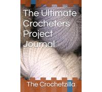 The Ultimate Crocheters Project Journal