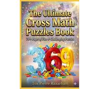 The Ultimate Cross Math Puzzles Book: 70+ Pages of Fun & Challenging Puzzles (Number Nexus)