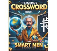 The Ultimate Crossword Book for Smart Men: Challenging Crossword Puzzles for Smart Men, Brain-Training Word Games to Relax, Focus and Stay Sharp