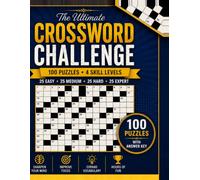 The Ultimate Crossword Challenge: 100 General Knowledge Crossword Puzzles for Adults | Easy to Expert | Brain Games & Vocabulary Builder | Includes Complete Answer Key (Ultimate Puzzles Collection)