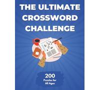 The Ultimate Crossword Challenge: 200 Puzzles for All Ages (The Ultimate Puzzle Challenge)