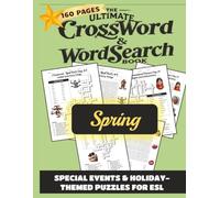 The Ultimate Crossword & Word Search Book - Spring: 40 Special Events & Holiday-Themed Puzzles for ESL, English as a Second Language, for Classroom or ... Easter, Earth Day, Spring Break, and more
