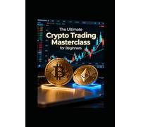 THE ULTIMATE CRYPTO TRADING MASTERCLASS FOR BEGINNERS