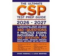 The Ultimate CSP Test Prep Guide 2026 - 2027: A Professional-Grade CSP Exam Preparation Resource Featuring 460+ Questions, 9 Practice Exams Including a Full 200-Question CSP Simulation