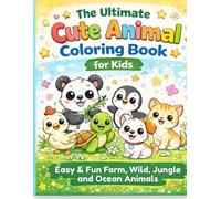 The Ultimate Cute Animal Coloring Book: Fun & Easy Farm, Wild, Jungle and Ocean Animals for Kids Ages 3-8