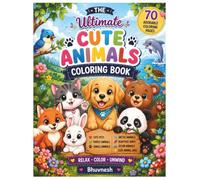 The Ultimate Cute Animals Coloring Book: 70 Adorable Single-Sided Coloring Pages Featuring Cute Pets, Forest Animals, Jungle Animals, Arctic Animals, ... Animals & Cute Animal Adventures for Adults