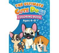 The Ultimate Cute Dogs Coloring Book for Kids Ages 4-8: Adorable Puppies, Fun & Easy Coloring Pages + Learn Dog Breeds: Perfect Gift for Boys & Girls | Simple, Fun & Educational Animal Coloring Book