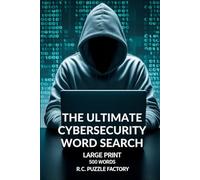 The Ultimate Cybersecurity Word Search Puzzle Book: 50+ Puzzles to Test Your Cyber Knowledge - Ideal for IT Pros, Hackers, and Puzzle Fans
