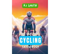 The Ultimate Cycling Trivia Book (The Ultimate Sports Trivia Books)