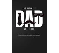The Ultimate Dad Joke Book: A Hilariously Corny Collection of Puns, Zingers, and Groaners