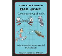 The Ultimate Dad Joke Crossword Book: 50+ Dad Joke Crosswords for Dads, Grandpas, and Fans of Cheesy Puns | Clever Wordplay About Golf, Barbecuing, Construction, and more | Funny Mental Exercises
