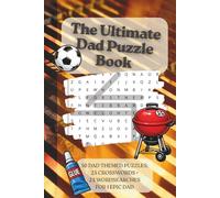 The Ultimate Dad Puzzle Book: 50 Crosswords & Word Searches for Dads | The Perfect Father’s Day Gift for Dads, Grandads, DIY Lovers, BBQ Kings & Sports Fans