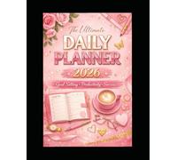 The Ultimate Daily Planner 2026: Goal Setting, Productivity & Time Management Planner for Success