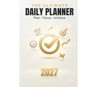 The Ultimate Daily Planner 2027: Dated Appointment Book & Organizer with Hourly Time Blocks, To-Do List, Top Priorities & Notes | One Page Per Day: ... Notes for Work, School and Personal Producti
