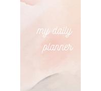The Ultimate Daily Planner: Stay Organized, Productive & In Control