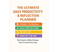 The Ultimate Daily Productivity & Reflection Planner: Organize Your Schedule, Boost Focus, and Build Powerful Daily Habits Through Planning and Evening Reflections