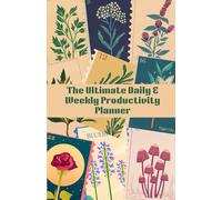 The Ultimate Daily & Weekly Productivity Planner: Stay Organized, Set Goals & Maximize Every Hour - Includes Monthly, Weekly, and Daily Scheduling Pages