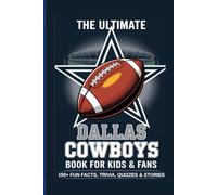 The Ultimate Dallas Cowboys Book for Kids and Fans: 150+ Fun Facts, Trivia, Quizzes, Word Searches and Stories About Dallas Cowboys Players and History (The Ultimate NFL Team Books for Kids and Fans)
