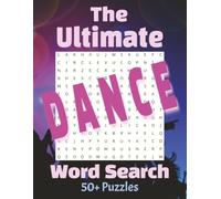 The Ultimate Dance Word Search: 50+ puzzles with dance words from Clogging, Hip Hop, Irish, English Country Dance, Ballet, Tap, and more! | Dance word search puzzles