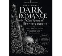 The Ultimate Dark Romance Illustrated Reader's Journal: Book Log, TBR by Trope, Series Vault, Book Boyfriend Hall of Fame and Original Gothic Art for Dark Romance Readers