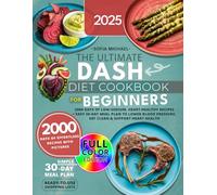 The Ultimate DASH Diet Cookbook for Beginners:: 2000 Days of Low-Sodium, Heart-Healthy Recipes • Easy 30-Day Meal Plan to Lower Blood Pressure, Eat ... Heart Health (Sofia’s Healing Kitchen)