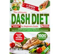 The Ultimate DASH Diet for Beginners Guide A Beginner's Journey to a Healthier You: Easy and Swift Low-Sodium Recipes for Reducing Your Blood Pressure